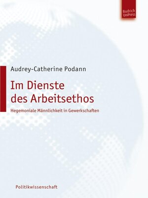 cover image of Im Dienste des Arbeitsethos – Hegemoniale Männlichkeit in Gewerkschaften